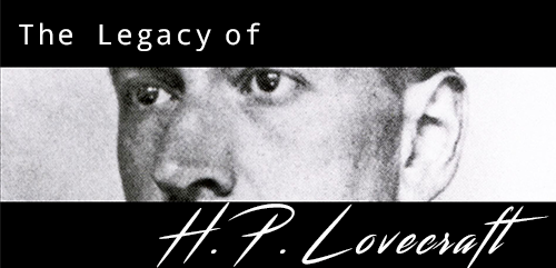 The Legacy of H. P. Lovecraft
