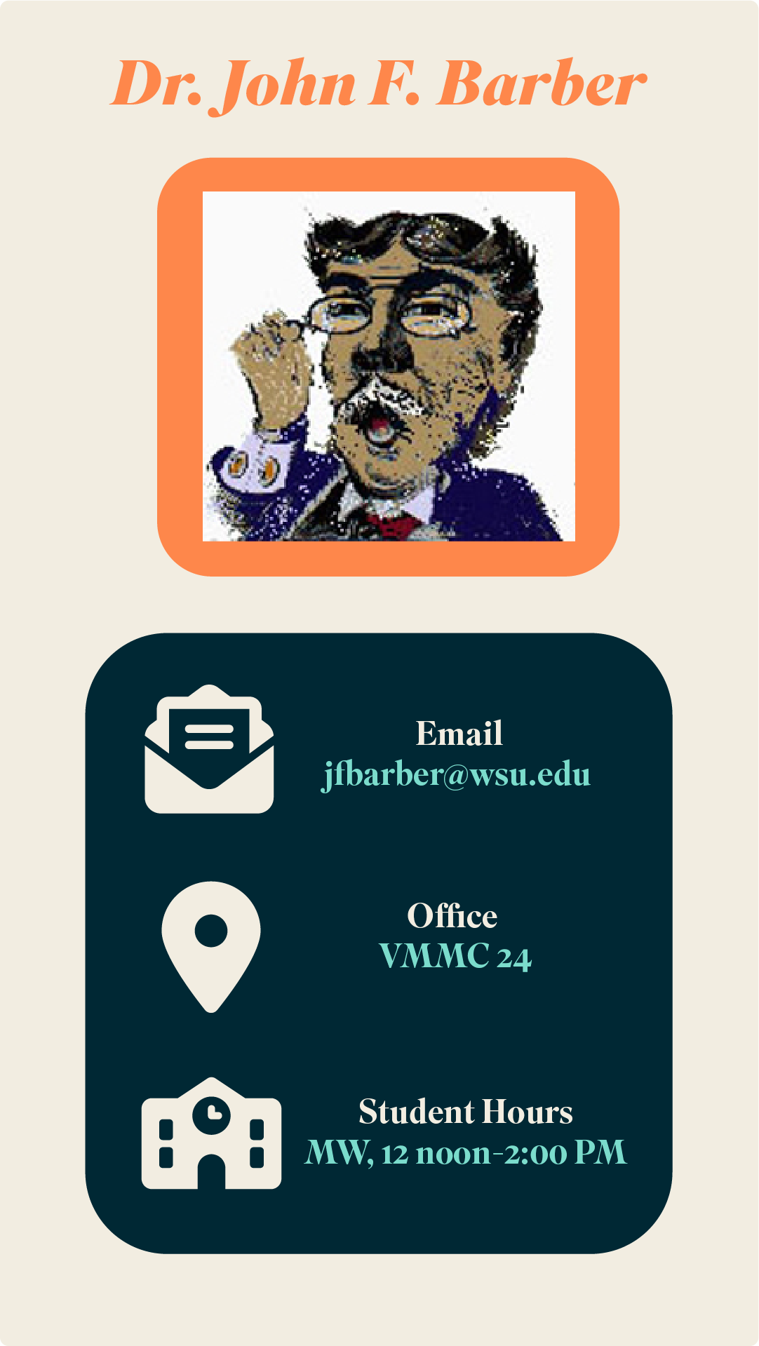 Infographic showing Dr. John F. Barber with a cartoon portrait. Contact info: Email jfbarber@wsu.edu, Office VMMC 24, Student Hours MW, 12 noon–2:00 PM.