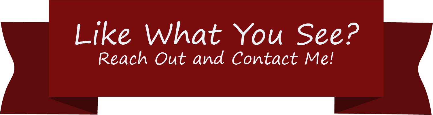Like what you see? Reach out and contact me!