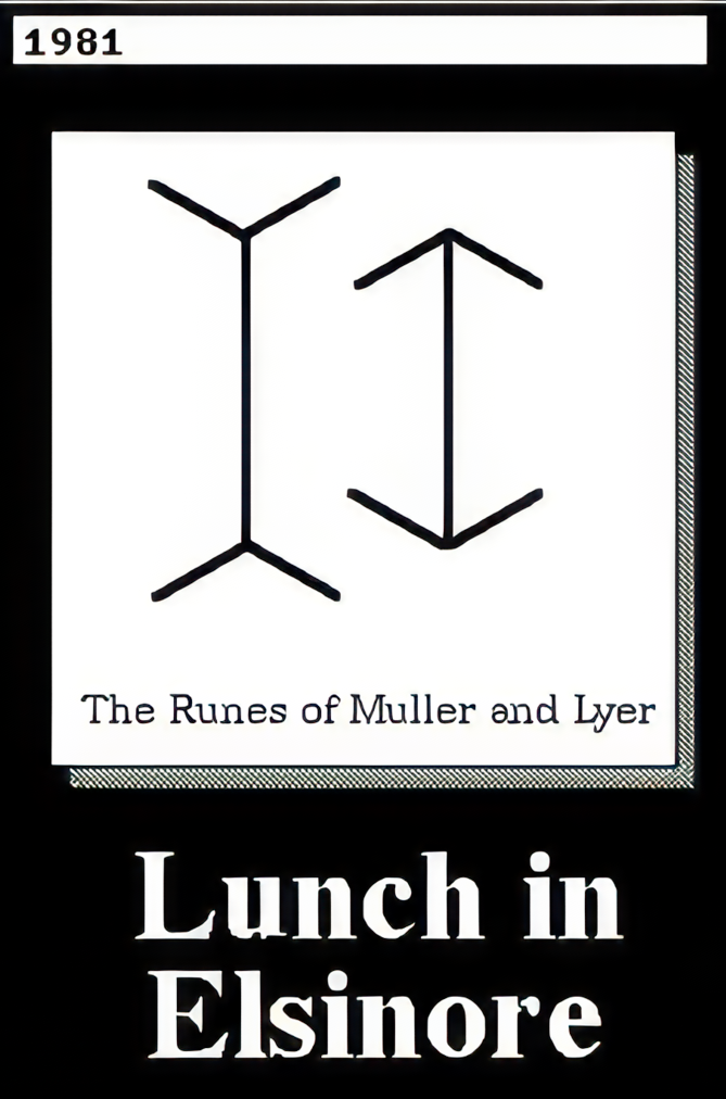 The runes of Muller and lyer. Lunch in Elsinore.
