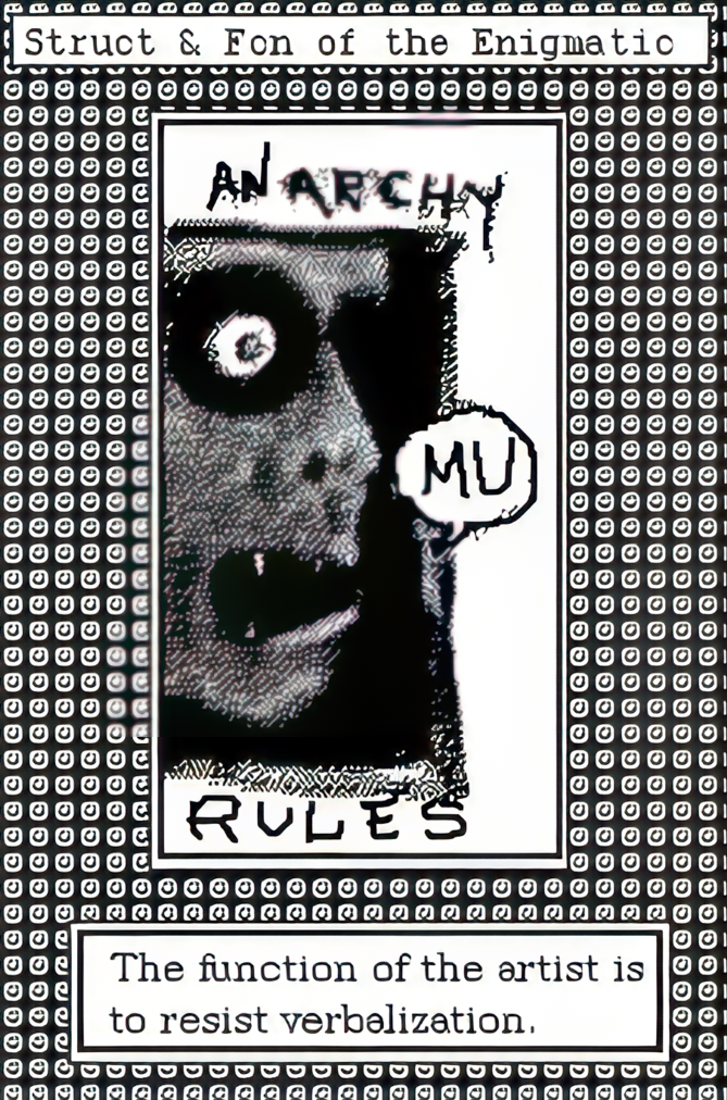A poster sketch of Anarchy rules. face saying Mu. Caption: the function fo the artist is to resist verbalization.