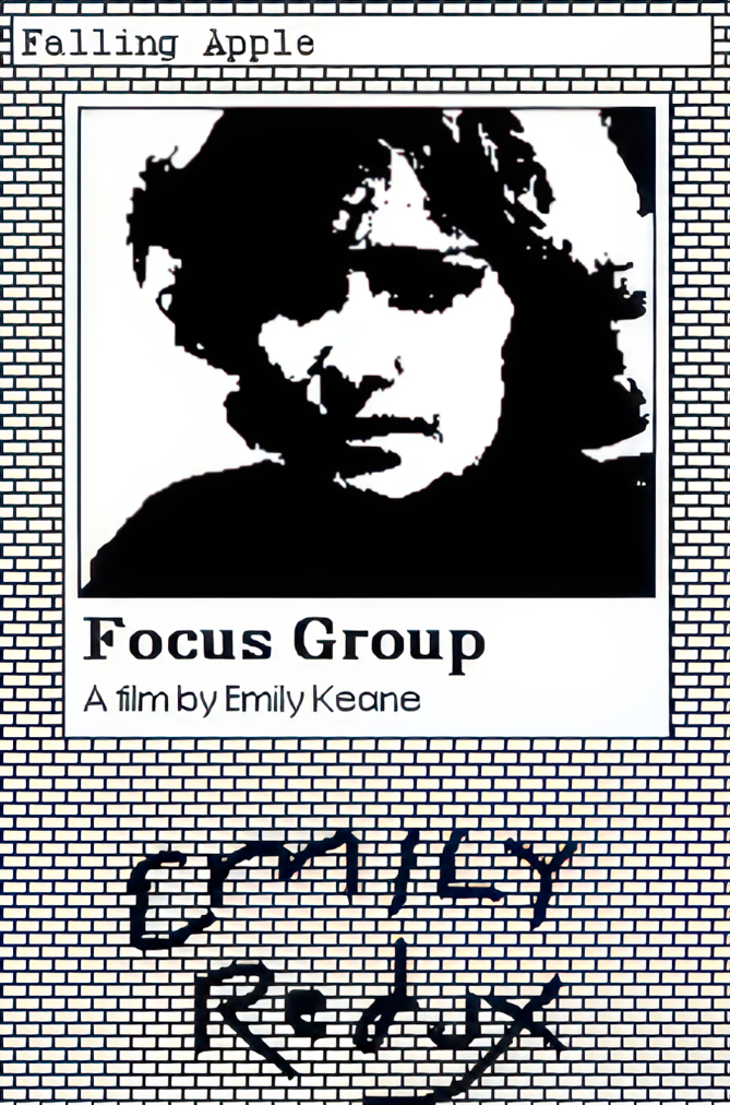 A photograph. Focus Group. A film by Emily Keane. With a signature Emily Redux at the bottom.