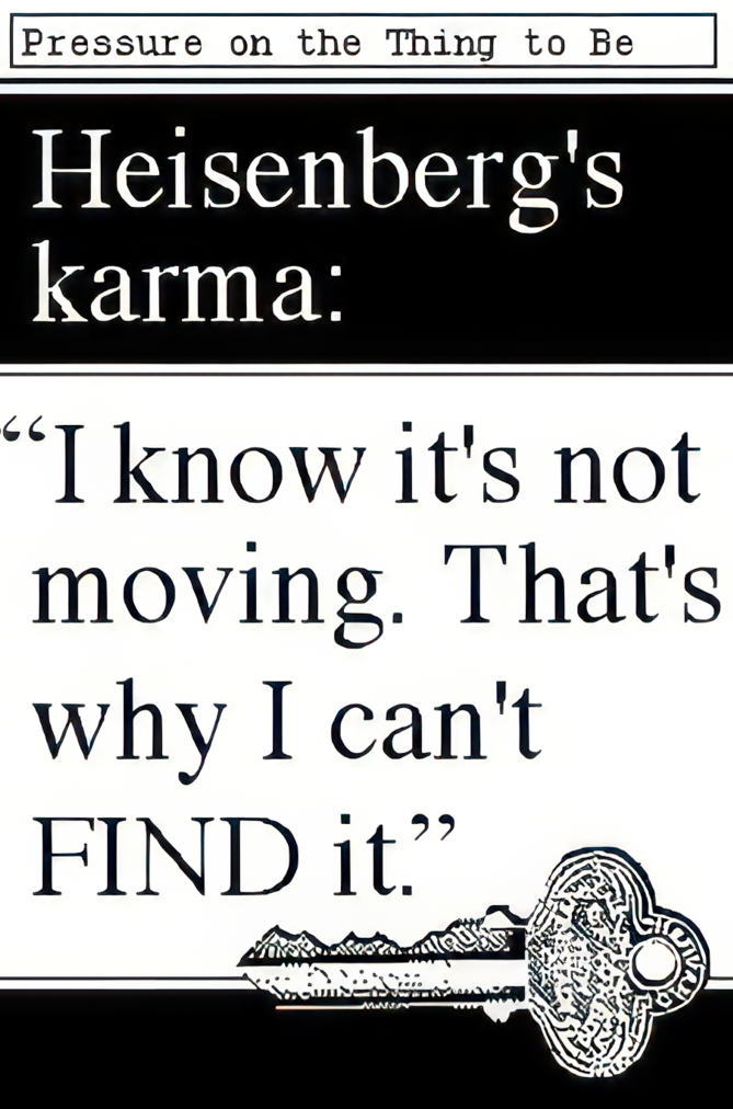 Heisenberg's Karma: 'I know it's not moving. Thats why I cant find it. A key